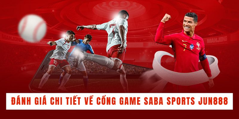 Đánh giá chi tiết về cổng game Saba Sports Jun888