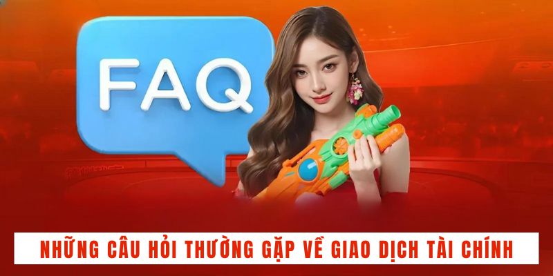 Những câu hỏi thường gặp về giao dịch tài chính