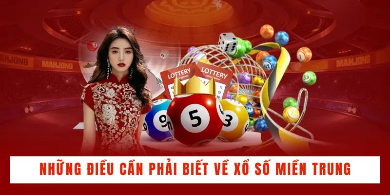 Những điều cần phải biết về xổ số miền Trung