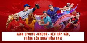 SABA Sports Jun888 - Kèo Hấp Dẫn, Thắng Lớn Ngay Hôm Nay!