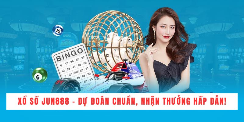 Hướng dẫn tham gia cá cược xổ số Jun888